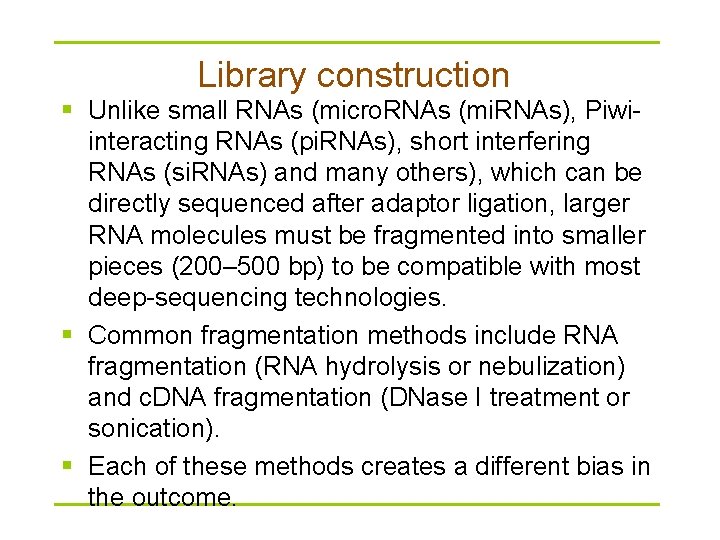 Library construction § Unlike small RNAs (micro. RNAs (mi. RNAs), Piwiinteracting RNAs (pi. RNAs),