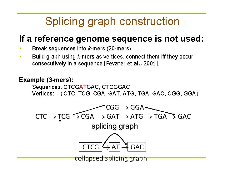 Splicing graph construction If a reference genome sequence is not used: § § Break