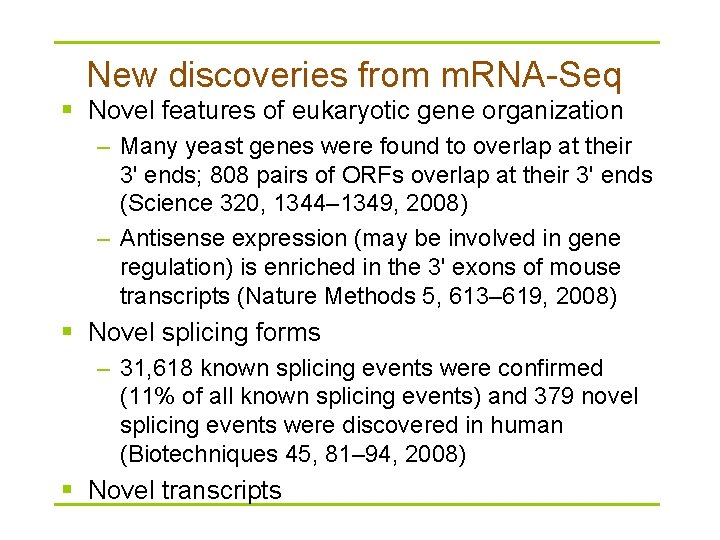 New discoveries from m. RNA-Seq § Novel features of eukaryotic gene organization – Many