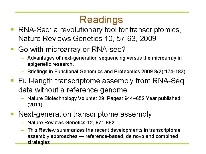 Readings § RNA-Seq: a revolutionary tool for transcriptomics, Nature Reviews Genetics 10, 57 -63,