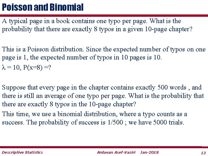 Poisson and Binomial A typical page in a book contains one typo per page.
