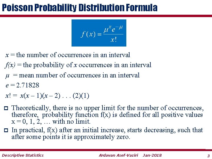 Poisson Probability Distribution Formula x = the number of occurrences in an interval f(x)