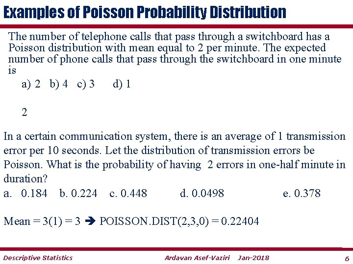 Examples of Poisson Probability Distribution The number of telephone calls that pass through a