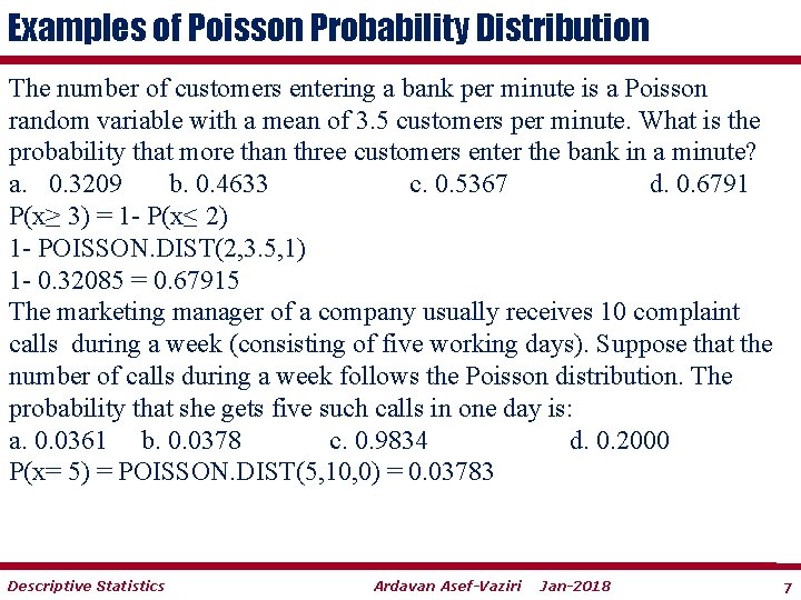 Examples of Poisson Probability Distribution The number of customers entering a bank per minute