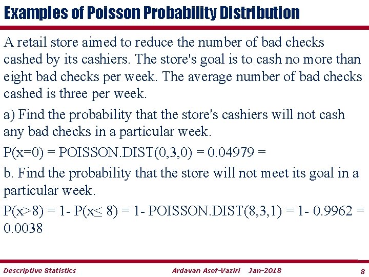 Examples of Poisson Probability Distribution A retail store aimed to reduce the number of