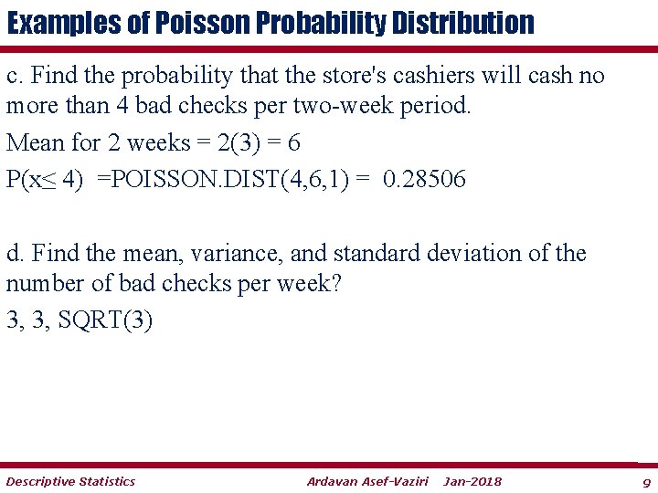 Examples of Poisson Probability Distribution c. Find the probability that the store's cashiers will