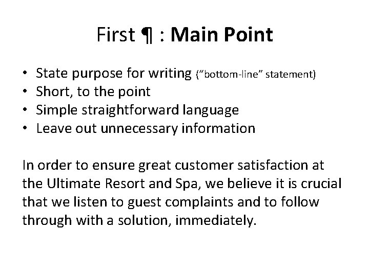 First ¶ : Main Point • • State purpose for writing (“bottom-line” statement) Short,