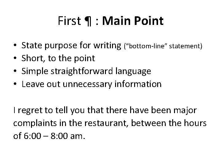 First ¶ : Main Point • • State purpose for writing (“bottom-line” statement) Short,