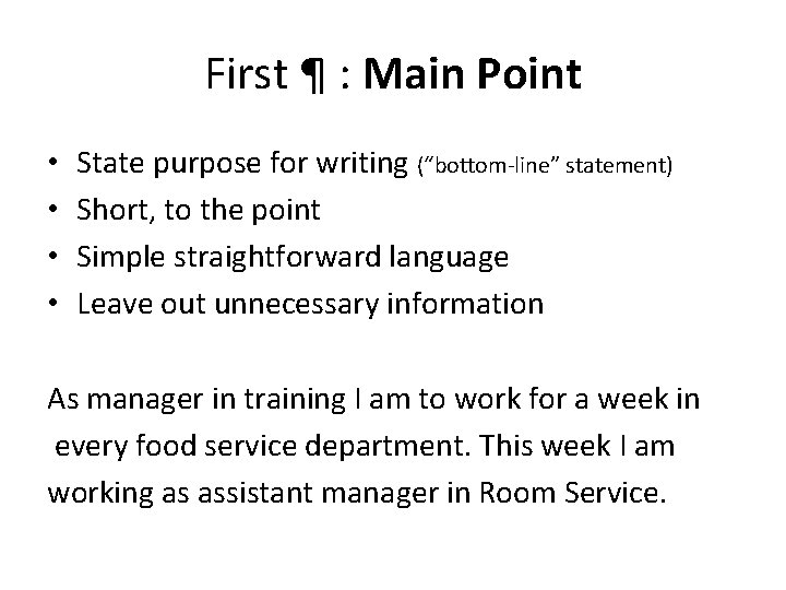 First ¶ : Main Point • • State purpose for writing (“bottom-line” statement) Short,