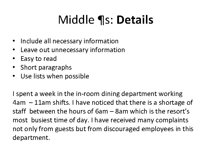 Middle ¶s: Details • • • Include all necessary information Leave out unnecessary information