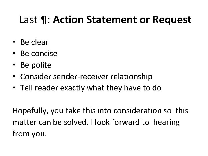 Last ¶: Action Statement or Request • • • Be clear Be concise Be