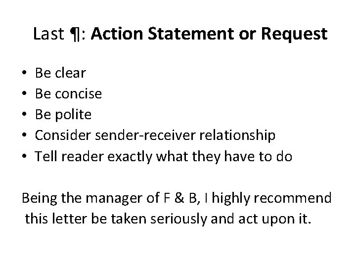 Last ¶: Action Statement or Request • • • Be clear Be concise Be
