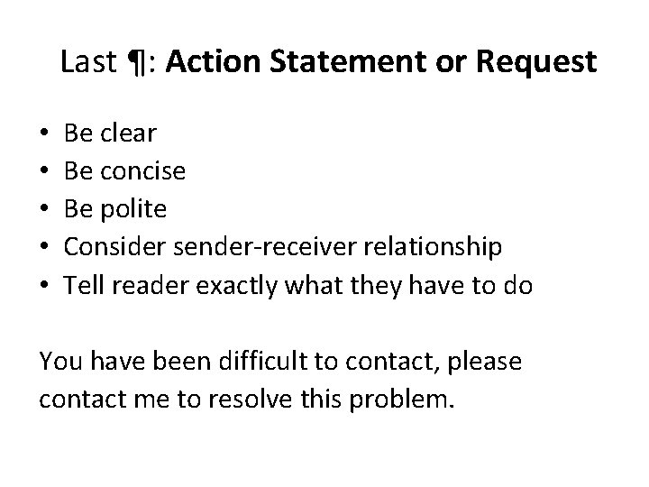 Last ¶: Action Statement or Request • • • Be clear Be concise Be