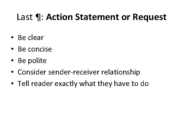Last ¶: Action Statement or Request • • • Be clear Be concise Be