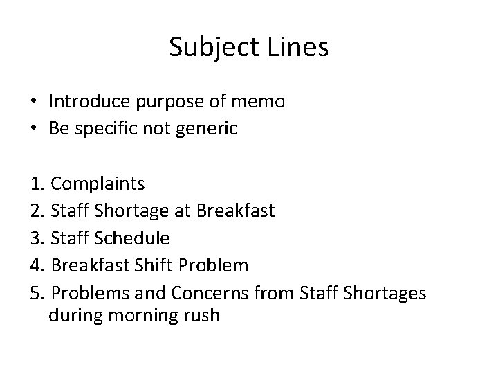 Subject Lines • Introduce purpose of memo • Be specific not generic 1. Complaints