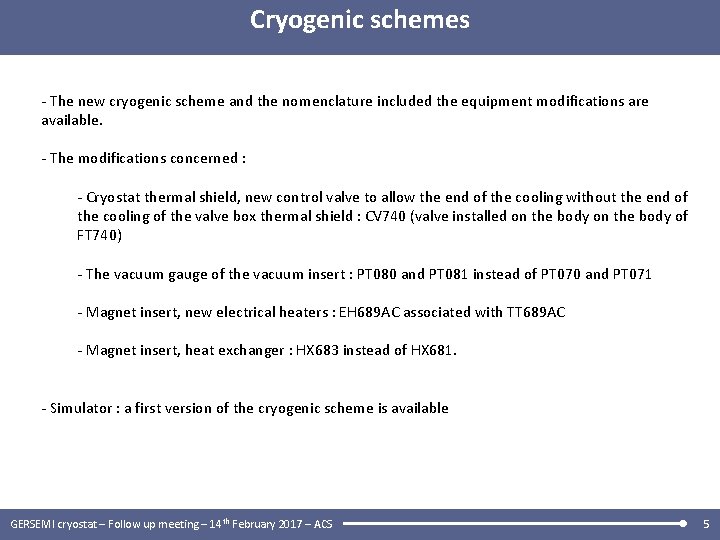 Cryogenic schemes - The new cryogenic scheme and the nomenclature included the equipment modifications