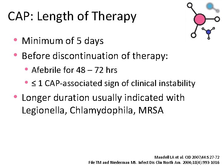 CAP: Length of Therapy • Minimum of 5 days • Before discontinuation of therapy: