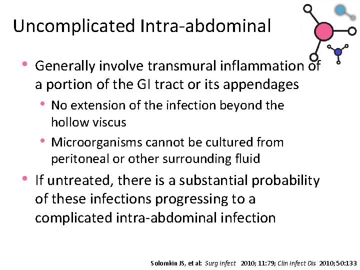 Uncomplicated Intra-abdominal • Generally involve transmural inflammation of a portion of the GI tract