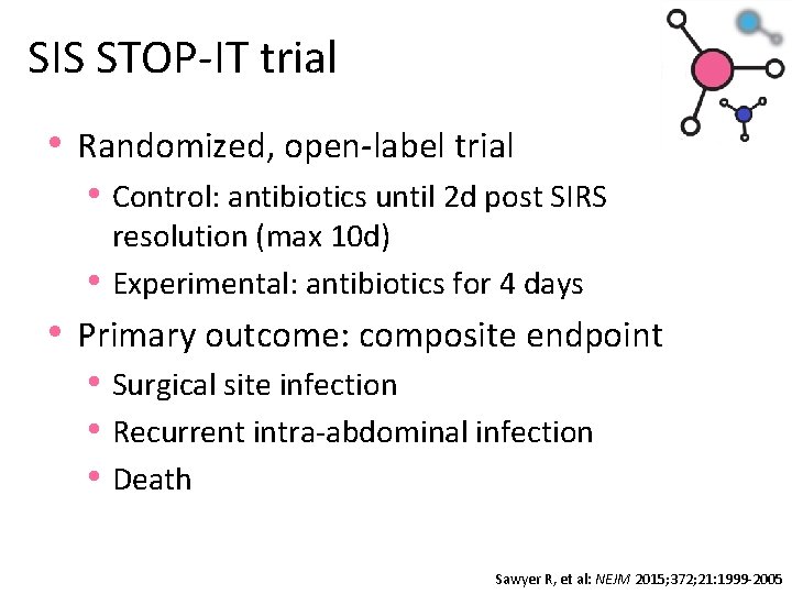 SIS STOP-IT trial • Randomized, open-label trial • Control: antibiotics until 2 d post