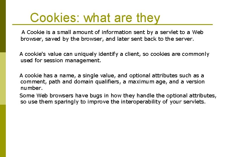 Cookies: what are they A Cookie is a small amount of information sent by