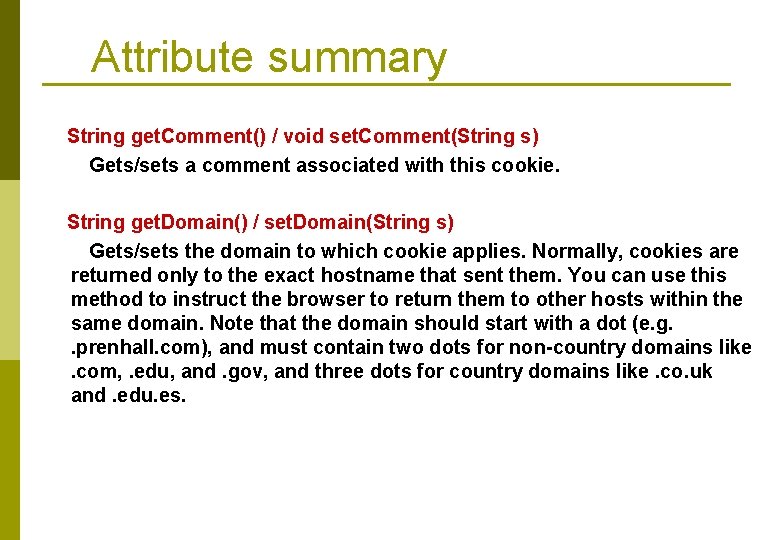 Attribute summary String get. Comment() / void set. Comment(String s) Gets/sets a comment associated