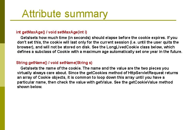 Attribute summary int get. Max. Age() / void set. Max. Age(int i) Gets/sets how