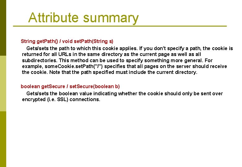 Attribute summary String get. Path() / void set. Path(String s) Gets/sets the path to