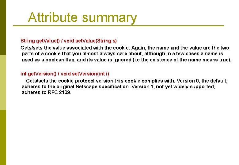 Attribute summary String get. Value() / void set. Value(String s) Gets/sets the value associated