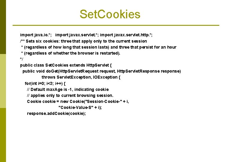 Set. Cookies import java. io. *; import javax. servlet. http. *; /** Sets six
