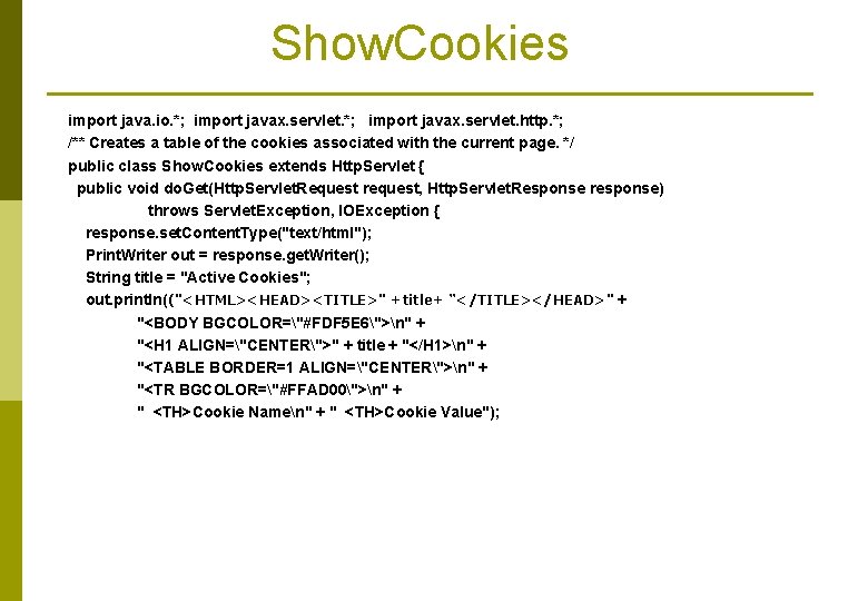 Show. Cookies import java. io. *; import javax. servlet. http. *; /** Creates a