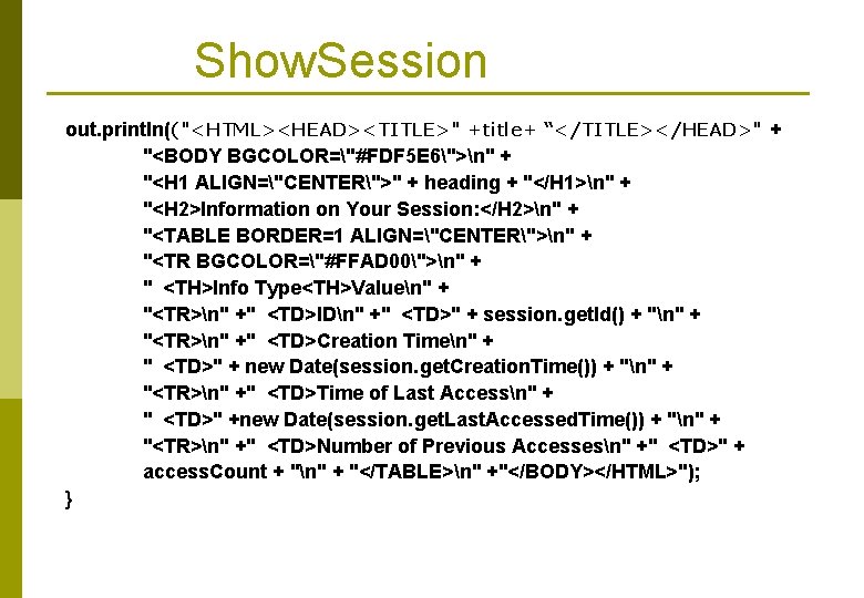 Show. Session out. println(("<HTML><HEAD><TITLE>" +title+ “</TITLE></HEAD>" + "<BODY BGCOLOR="#FDF 5 E 6">n" + "<H