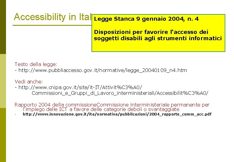 Accessibility in Italy. Legge Stanca 9 gennaio 2004, n. 4 Disposizioni per favorire l'accesso