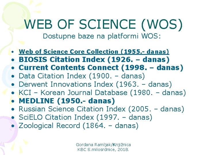 WEB OF SCIENCE (WOS) Dostupne baze na platformi WOS: • Web of Science Core