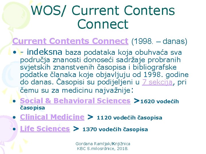 WOS/ Current Contens Connect Current Contents Connect (1998. – danas) • - indeksna baza