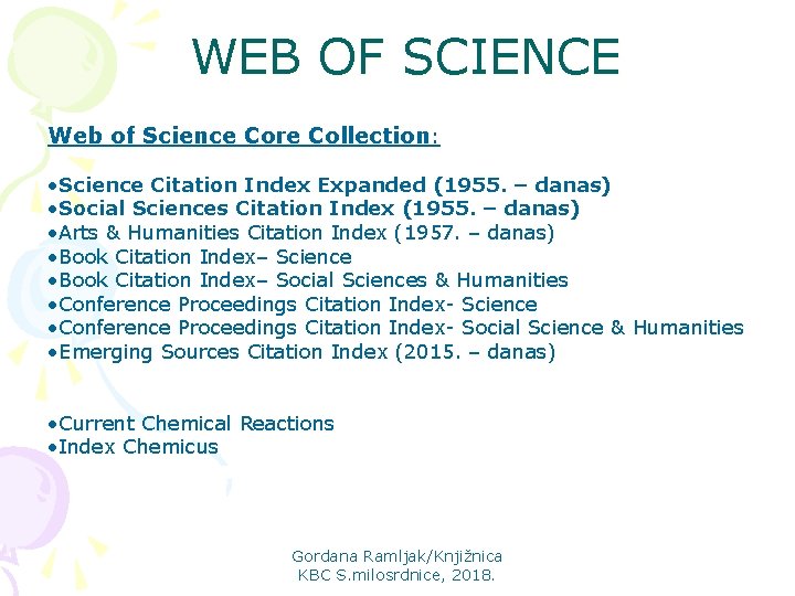 WEB OF SCIENCE Web of Science Core Collection: • Science Citation Index Expanded (1955.