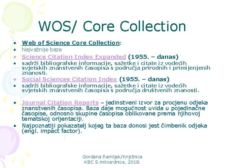 WOS/ Core Collection • Web of Science Core Collection: • Najvažnije baze • Science