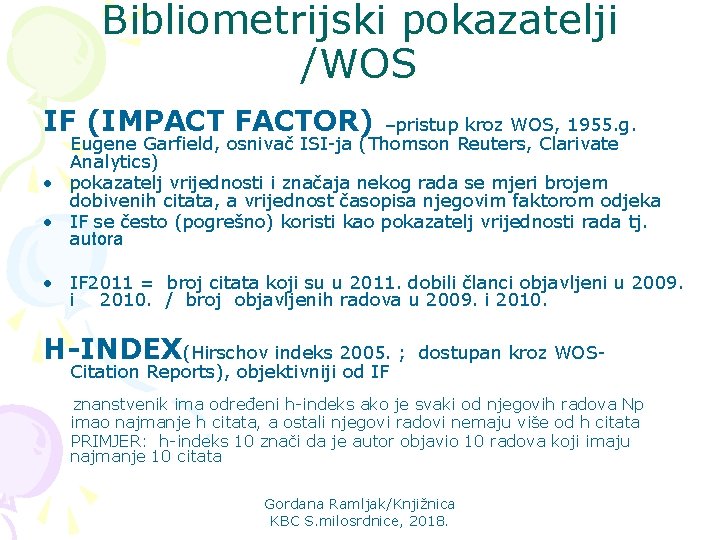 Bibliometrijski pokazatelji /WOS IF (IMPACT FACTOR) –pristup kroz WOS, 1955. g. Eugene Garfield, osnivač