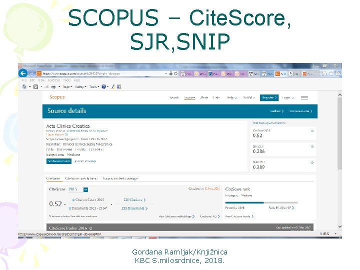 SCOPUS – Cite. Score, SJR, SNIP Gordana Ramljak/Knjižnica KBC S. milosrdnice, 2018. 