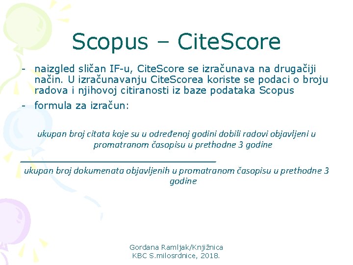 Scopus – Cite. Score - naizgled sličan IF-u, Cite. Score se izračunava na drugačiji