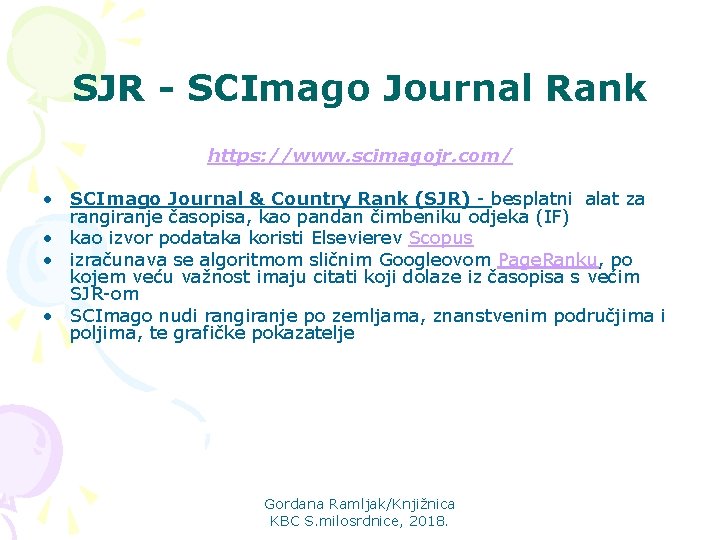 SJR - SCImago Journal Rank https: //www. scimagojr. com/ • SCImago Journal & Country