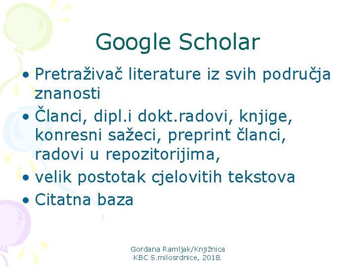 Google Scholar • Pretraživač literature iz svih područja znanosti • Članci, dipl. i dokt.