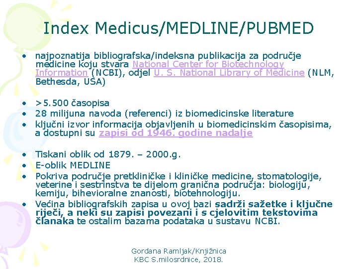 Index Medicus/MEDLINE/PUBMED • najpoznatija bibliografska/indeksna publikacija za područje medicine koju stvara National Center for