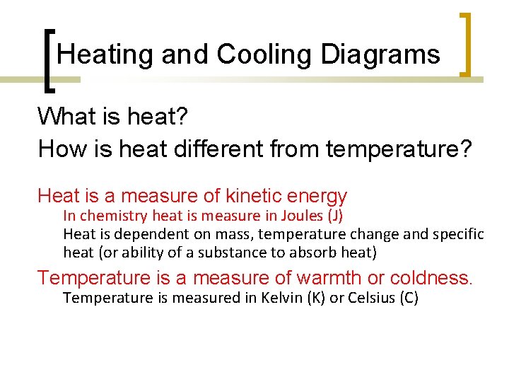 Heating and Cooling Diagrams What is heat? How is heat different from temperature? Heat