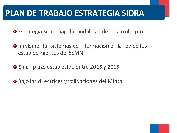 PLAN DE TRABAJO ESTRATEGIA SIDRA Estrategia Sidra bajo la modalidad de desarrollo propio Implementar