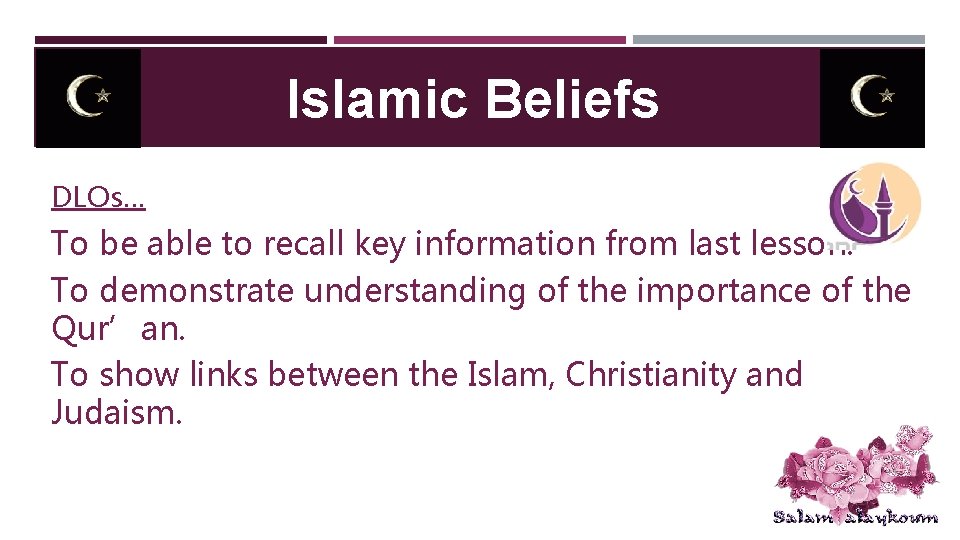 Islamic Beliefs DLOs… To be able to recall key information from last lesson. To Islamic Beliefs DLOs… To be able to recall key information from last lesson. To