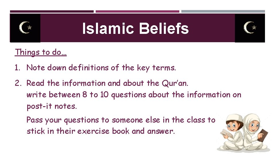 Islamic Beliefs Things to do… 1. Note down definitions of the key terms. 2. Islamic Beliefs Things to do… 1. Note down definitions of the key terms. 2.