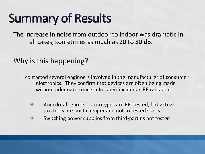 The increase in noise from outdoor to indoor was dramatic in all cases, sometimes