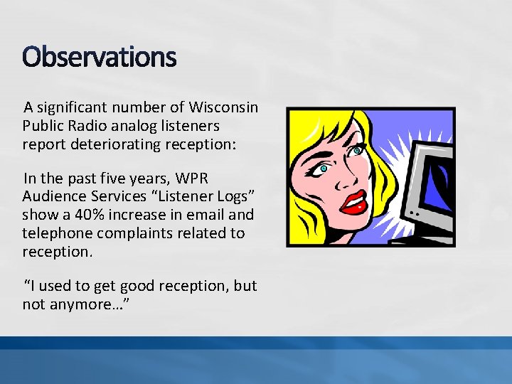 A significant number of Wisconsin Public Radio analog listeners report deteriorating reception: In the