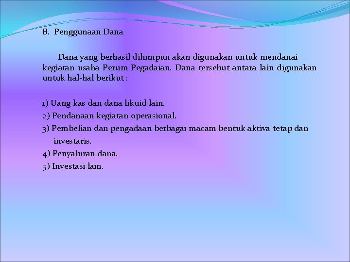 B. Penggunaan Dana yang berhasil dihimpun akan digunakan untuk mendanai kegiatan usaha Perum Pegadaian.