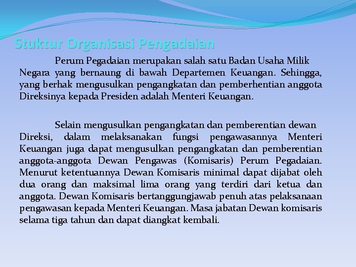 Stuktur Organisasi Pengadaian Perum Pegadaian merupakan salah satu Badan Usaha Milik Negara yang bernaung